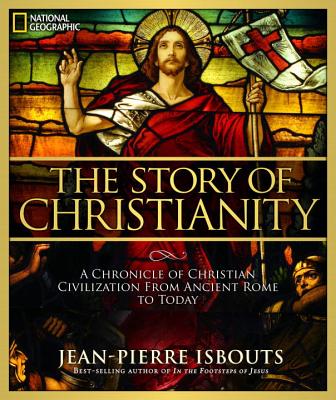 Image for The Story of Christianity: A Chronicle of Christian Civilization From Ancient Rome to Today