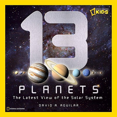 Image for 13 Planets: The Latest View of the Solar System (National Geographic Kids)