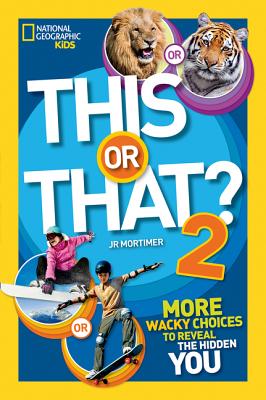 This or That 2: More Wacky Choices to Reveal the Hidden You (National Geographic Kids)