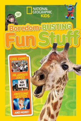 Boredom-Busting Fun Stuff: Cool Games, Hilarious Jokes, Awesome Quizzes, and More! (National Geographic Kids)