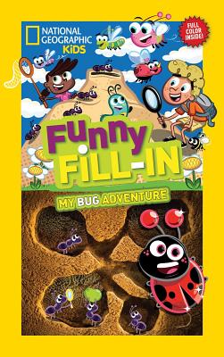 National Geographic Kids Funny Fill-in: My Bug Adventure (NG Kids Funny Fill In)