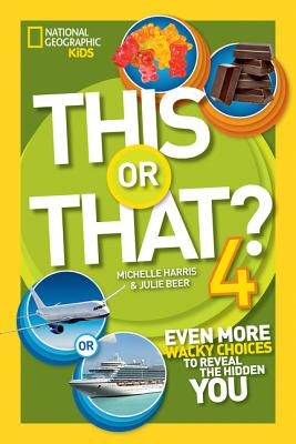 This or That 4: Even More Wacky Choices to Reveal the Hidden You (National Geographic Kids)