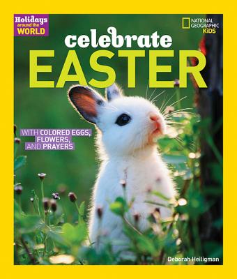 Image for Holidays Around the World: Celebrate Easter: With Colored Eggs, Flowers, and Prayer Holidays Around the World: Celebrate Easter: With Colored Eggs, Flowers, and Prayer