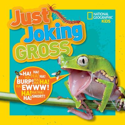 Image for National Geographic Kids Just Joking Gross National Geographic Kids Just Joking Gross