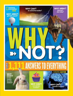 National Geographic Kids Why Not: Over 1,111 Answers to Everything