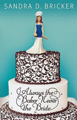 Always the Baker, Never the Bride: Another Emma Rae Creation - Book 1