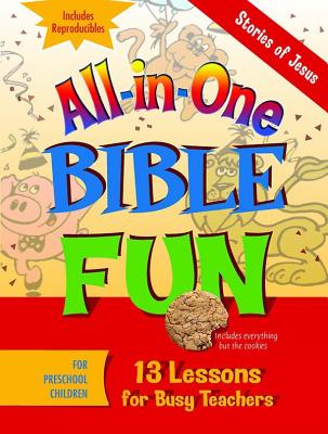 Image for All-in-One Bible Fun for Preschool Children: Stories of Jesus: 13 Lessons for Busy Teachers