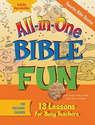 All-in-One Bible Fun for Preschool Children: Favorite Bible Stories: 13 Lessons for Busy Teachers