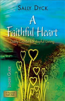 A Faithful Heart Leader Guide: Daily Guide for Joyful Living Image for A Faithful Heart Leader Guide: Daily Guide for Joyful Living