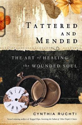 Image for Tattered and Mended: The Art of Healing the Wounded Soul Tattered and Mended: The Art of Healing the Wounded Soul