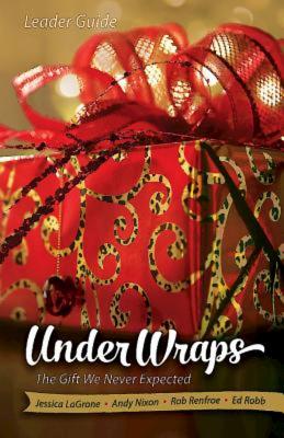 Under Wraps Leader Guide: The Gift We Never Expected (Under Wraps Advent series)