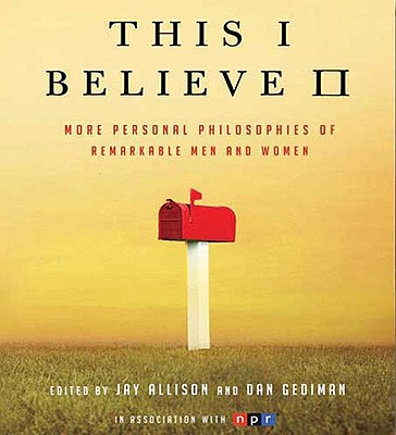 Image for This I Believe II: More Personal Philosophies of Remarkable Men and Women
