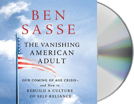 Image for The Vanishing American Adult: Our Coming-of-Age Crisis--and How to Rebuild a Culture of Self-Reliance