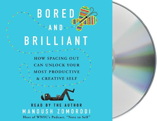 Image for Bored and Brilliant: How Spacing Out Can Unlock Your Most Productive and Creative Self