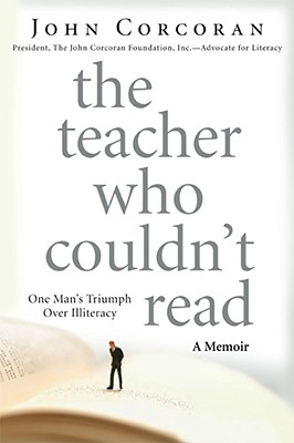 The Teacher Who Couldn't Read: One Man's Triumph Over Illiteracy