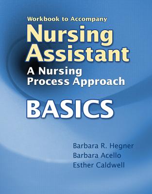 Image for Workbook for Hegner/Acello/Caldwell's Nursing Assistant: A Nursing Process Approach - Basics Workbook for Hegner/Acello/Caldwell's Nursing Assistant: A Nursing Process Approach - Basics