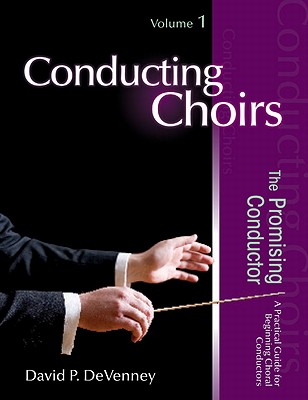 Image for Conducting Choirs, Volume 1: The Promising Conductor