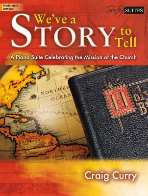 Image for c We've a Story to Tell: A Piano Suite Celebrating the Mission of the Church (Sacred Piano)