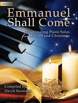 Image for Emmanuel Shall Come: Illuminating Piano Solos for Advent and Christmas (Sacred Piano)