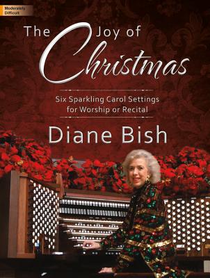 Image for The Joy of Christmas: Six Sparkling Carol Settings for Worship or Recital (Sacred Organ, Organ 3-staff)
