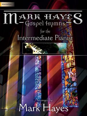 Image for 70/1854L Mark Hayes: Gospel Hymns for the Intermediate Pianist (Sacred Piano)