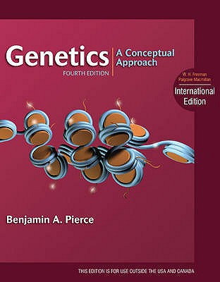 Genetics: A Conceptual Approach. Benjamin A. Pierce