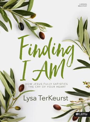 Image for Finding I AM - Bible Study Book: How Jesus Fully Satisfies the Cry of Your Heart