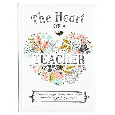 The Heart of a Teacher Gift Book, I Have Not Stopped Giving Thanks for You, Remembering You in My Prayers. - Ephesians 1:16