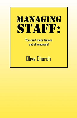 Managing Staff: You Can't Make Lemons Out of Lemonade!