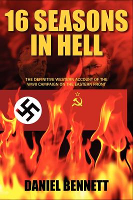 16 Seasons in Hell: The Definitive Western Account of the WWII Campaign on the Eastern Front Image for 16 Seasons in Hell: The Definitive Western Account of the WWII Campaign on the Eastern Front