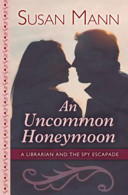 An Uncommon Honeymoon (Librarian/Spy Escapade Series)