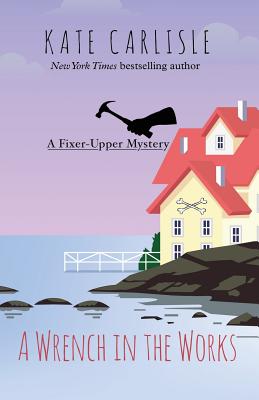 A Wrench in the Works (A Fixer-Upper Mystery)