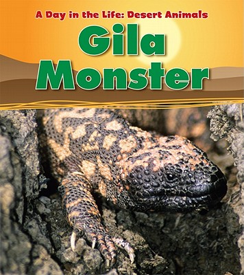 Gila Monster (Heinemann Read and Learn: a Day in the Life: Desert Animals, 1)