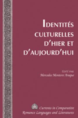 Identits culturelles dhier et daujourdhui (Currents in Comparative Romance Languages and Literatures) (French Edition)