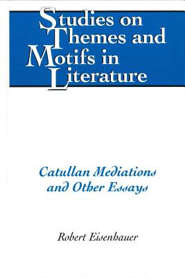 Catullan Mediations and Other Essays (Studies on Themes and Motifs in Literature)