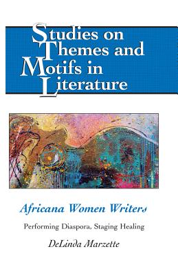 Africana Women Writers: Performing Diaspora, Staging Healing (Studies on Themes and Motifs in Literature)