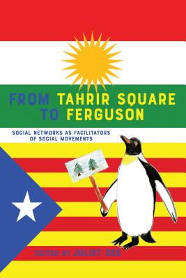From Tahrir Square to Ferguson: Social Networks as Facilitators of Social Movements (Communication Law)