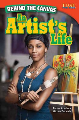 Behind the Canvas: An Artist's Life (TIME FOR KIDS Nonfiction Readers)