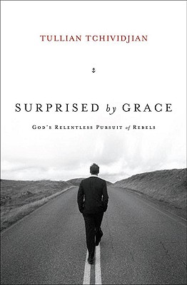 Image for Surprised by Grace: God's Relentless Pursuit of Rebels Surprised by Grace: God's Relentless Pursuit of Rebels