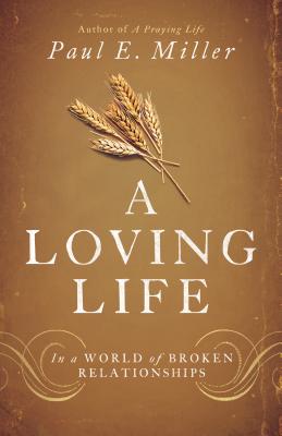 Image for A Loving Life: In a World of Broken Relationships