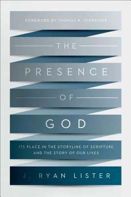 Image for The Presence of God: Its Place in the Storyline of Scripture and the Story of Our Lives