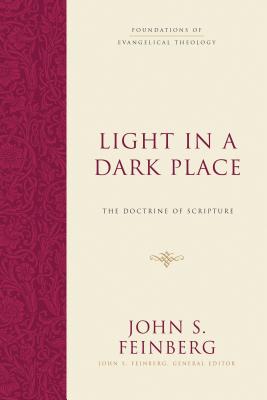 Image for Light in a Dark Place: The Doctrine of Scripture (Foundations of Evangelical Theology)