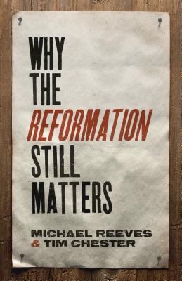 Why the Reformation Still Matters Image for Why the Reformation Still Matters