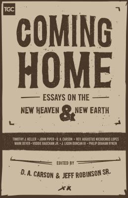 Image for Coming Home: Essays on the New Heaven and New Earth (Gospel Coalition)