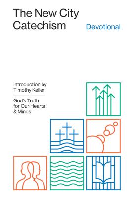 The New City Catechism Devotional: God's Truth for Our Hearts and Minds (The Gospel Coalition)