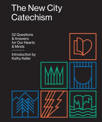 Image for The New City Catechism: 52 Questions and Answers for Our Hearts and Minds (Gospel Coalition)