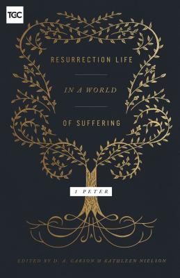 Resurrection Life in a World of Suffering: 1 Peter (The Gospel Coalition) Image for Resurrection Life in a World of Suffering: 1 Peter (The Gospel Coalition)