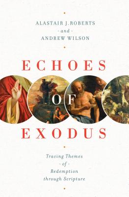 Image for Echoes of Exodus: Tracing Themes of Redemption through Scripture
