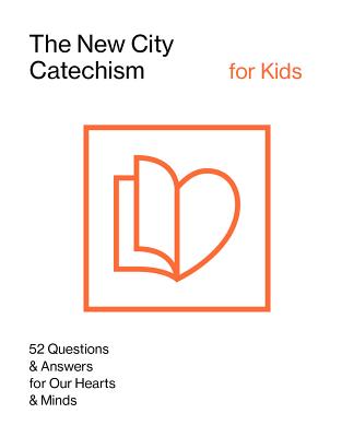 Image for The New City Catechism for Kids: Children's Edition (The New City Catechism Curriculum)