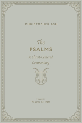 The Psalms: A Christ-Centered Commentary (Volume 3, Psalms 51100) (Volume 2)